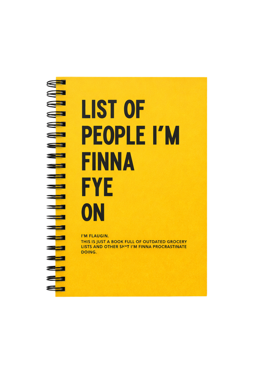 "LIST OF PEOPLE I'M FINNA FYE ON" Notebook - Hardcover