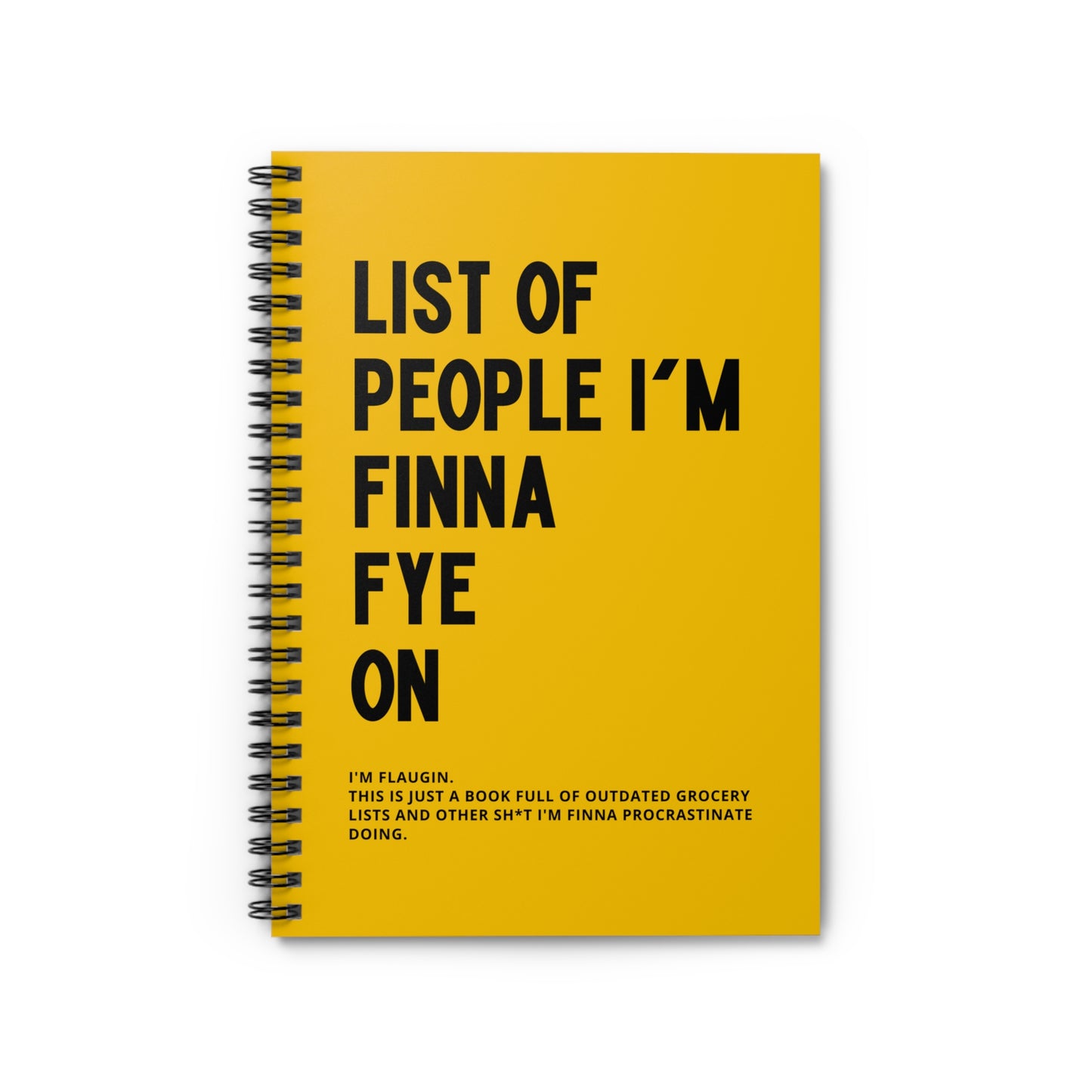 "LIST OF PEOPLE I'M FINNA FYE ON" Notebook - Hardcover